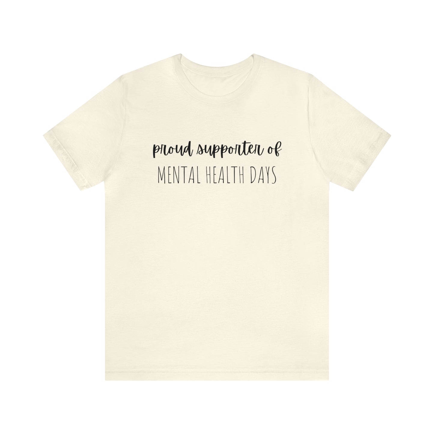 Empowering Proud Supporter of Mental Health Days' T-Shirt Unisex Jersey Short Sleeve Tee