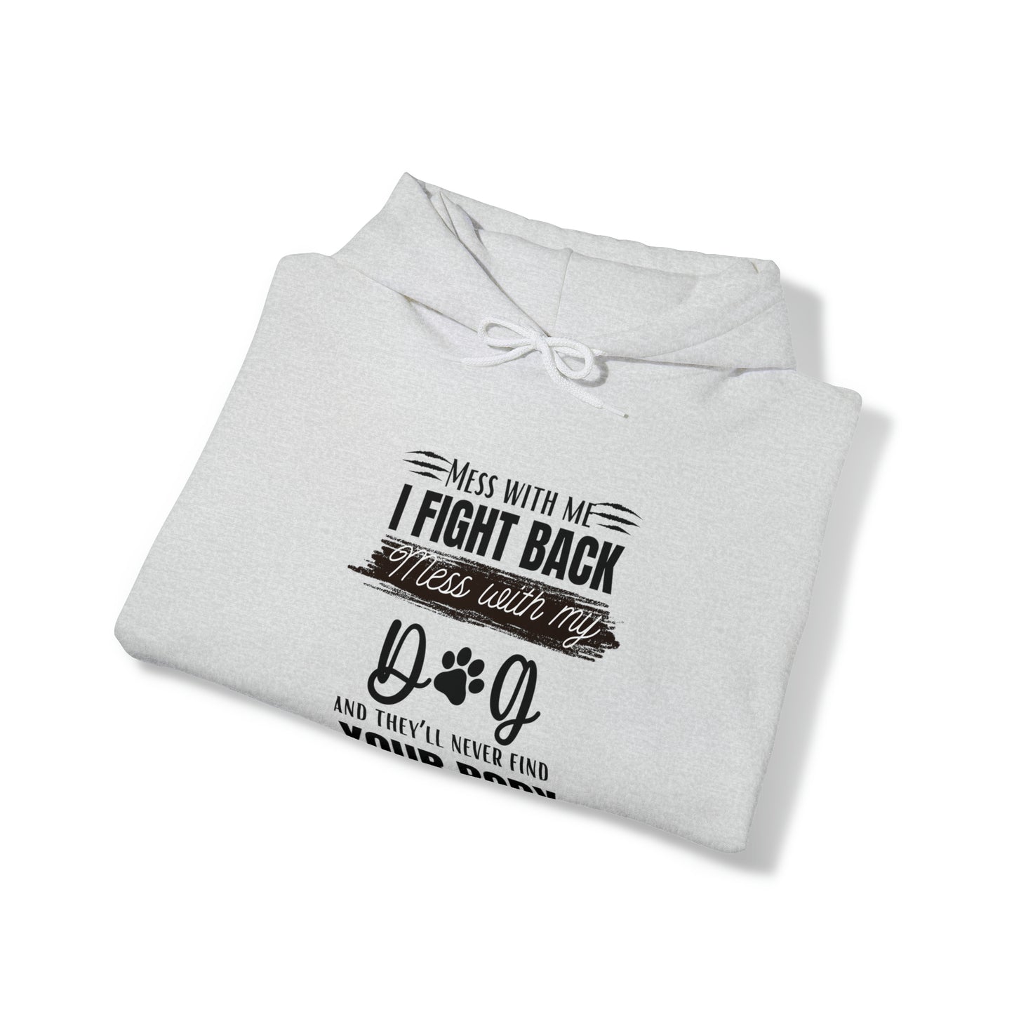 Do not Mess with my Dog :Unisex Heavy Blend™ Hooded Sweatshirt