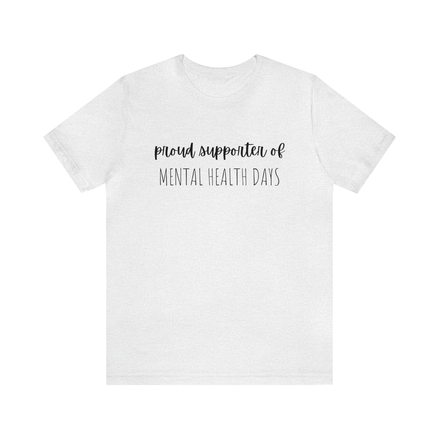 Empowering Proud Supporter of Mental Health Days' T-Shirt Unisex Jersey Short Sleeve Tee