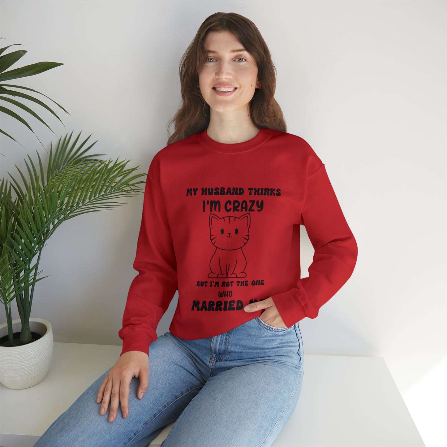 "My Husband Thinks I'm Crazy" Funny Quote Sweatshirt| Unisex Heavy Blend™ Crewneck Sweatshirt