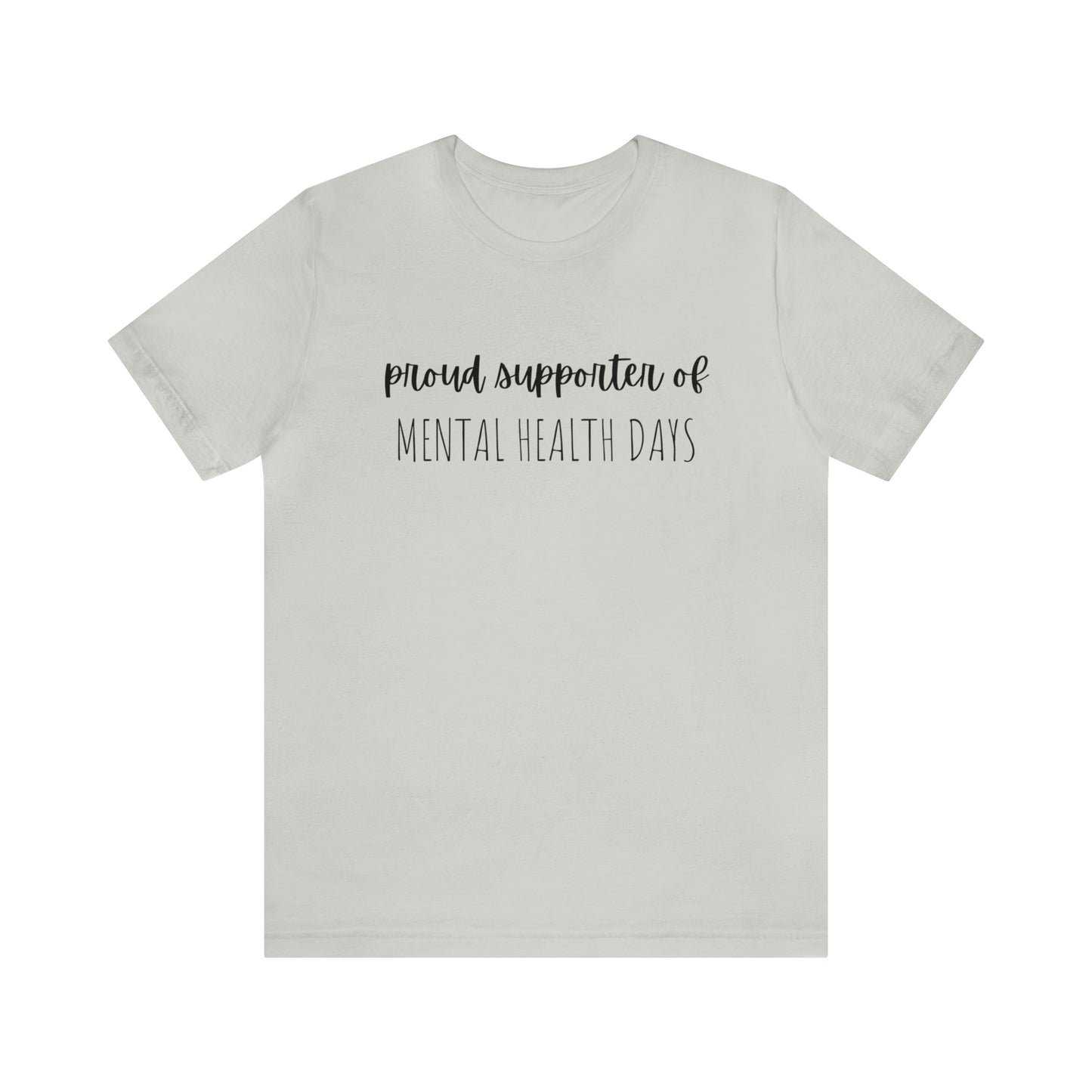 Empowering Proud Supporter of Mental Health Days' T-Shirt Unisex Jersey Short Sleeve Tee
