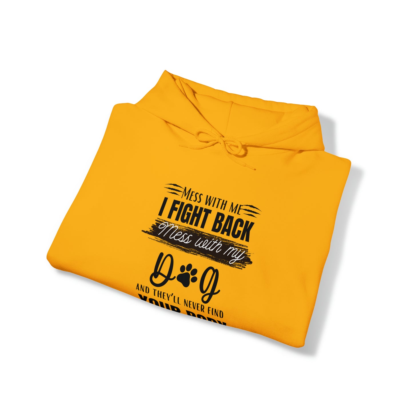 Do not Mess with my Dog :Unisex Heavy Blend™ Hooded Sweatshirt