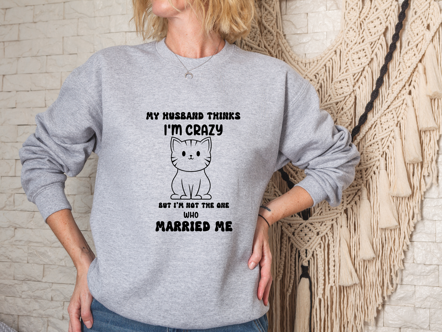 "My Husband Thinks I'm Crazy" Funny Quote Sweatshirt| Unisex Heavy Blend™ Crewneck Sweatshirt