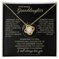 TO MY AMAZING GRANDDAUGTHER| YOU ARE THE MOST BEAUTIFUL CHAPTER OF MY LIFE | LOVE KNOT NECKLACE