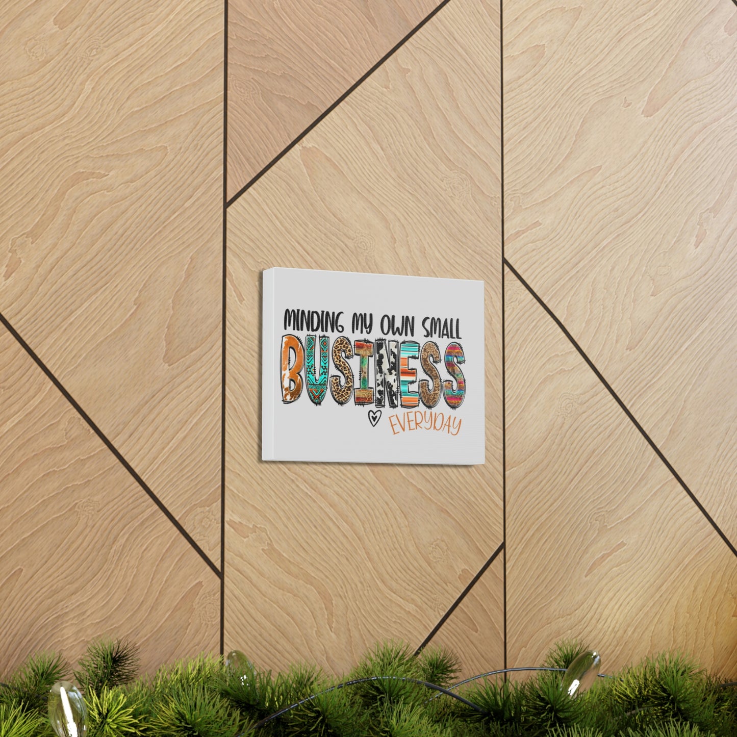 Canvas Gallery Wraps: Minding My Small Business Every Day" Canvas for Entrepreneurs