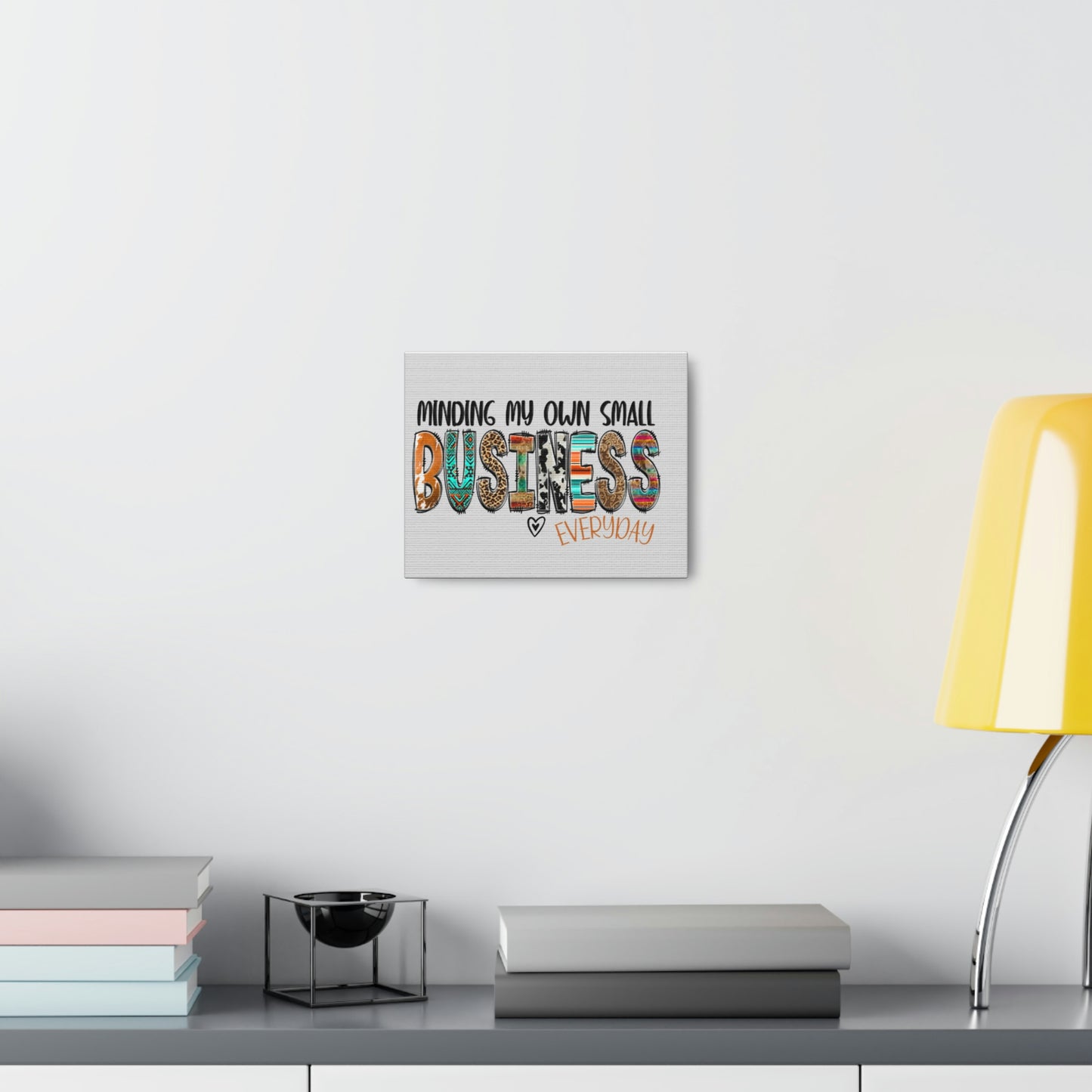 Canvas Gallery Wraps: Minding My Small Business Every Day" Canvas for Entrepreneurs