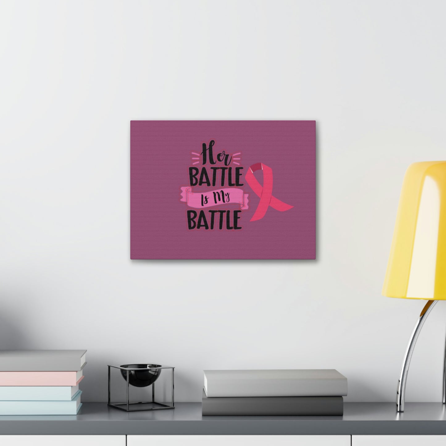 Canvas Gallery Wraps: HER BATTLE IS MY BATTLE.