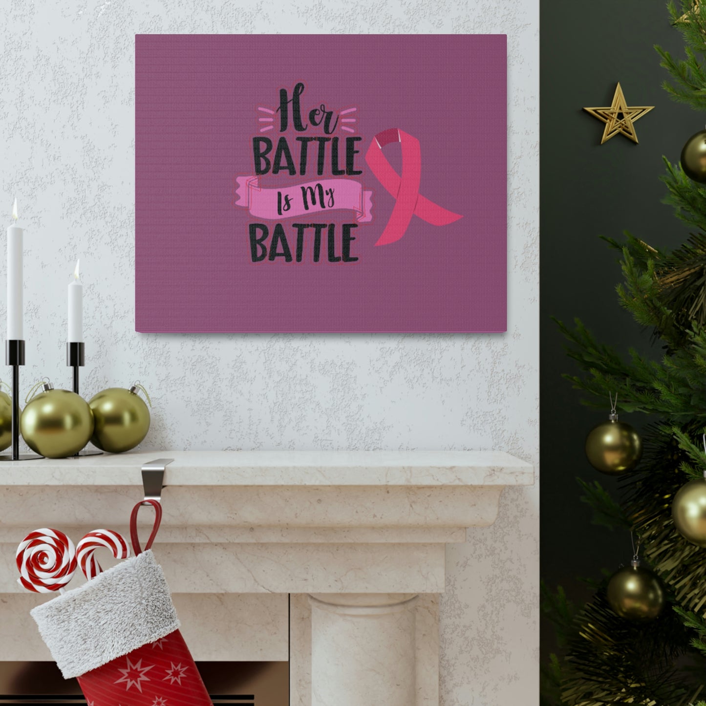 Canvas Gallery Wraps: HER BATTLE IS MY BATTLE.