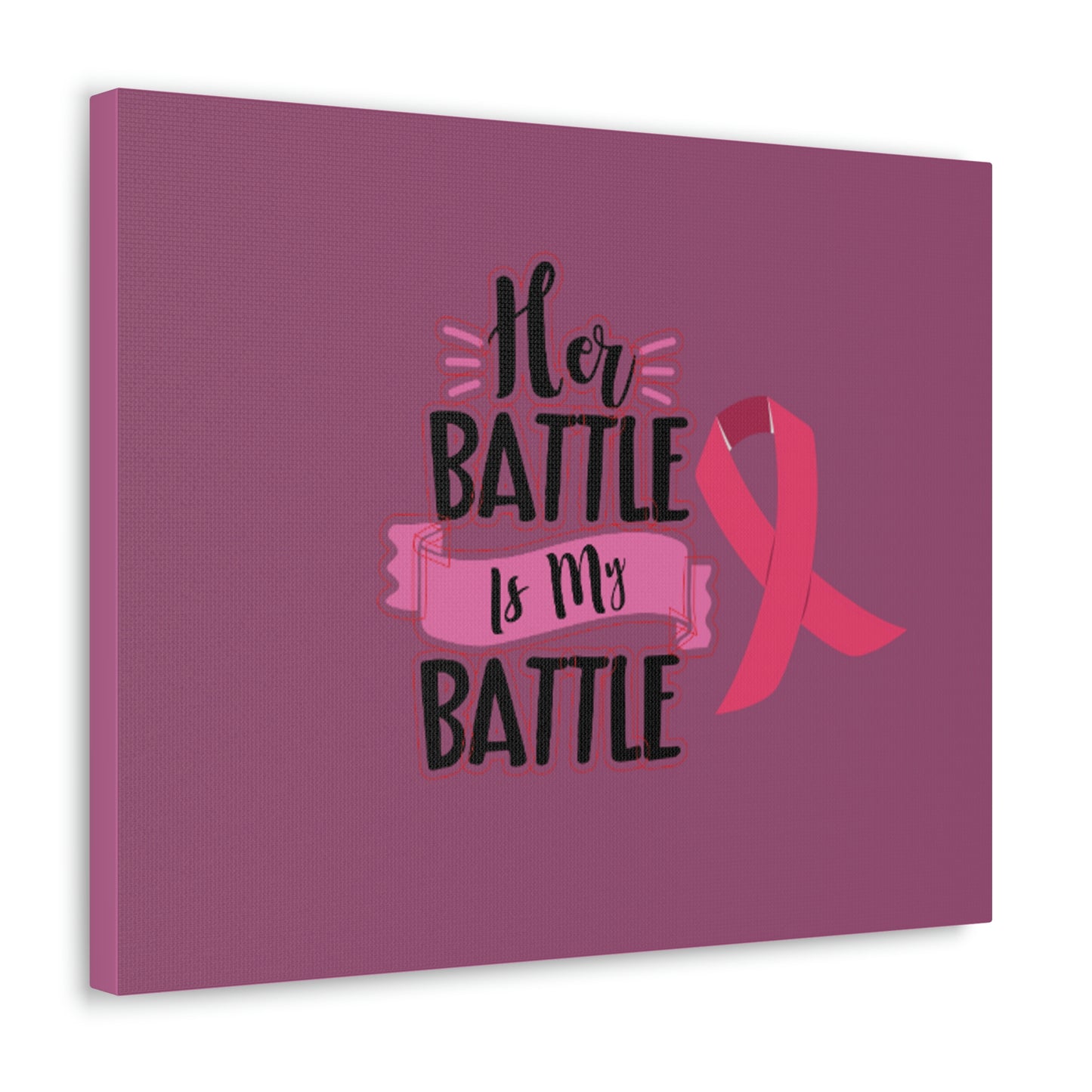 Canvas Gallery Wraps: HER BATTLE IS MY BATTLE.