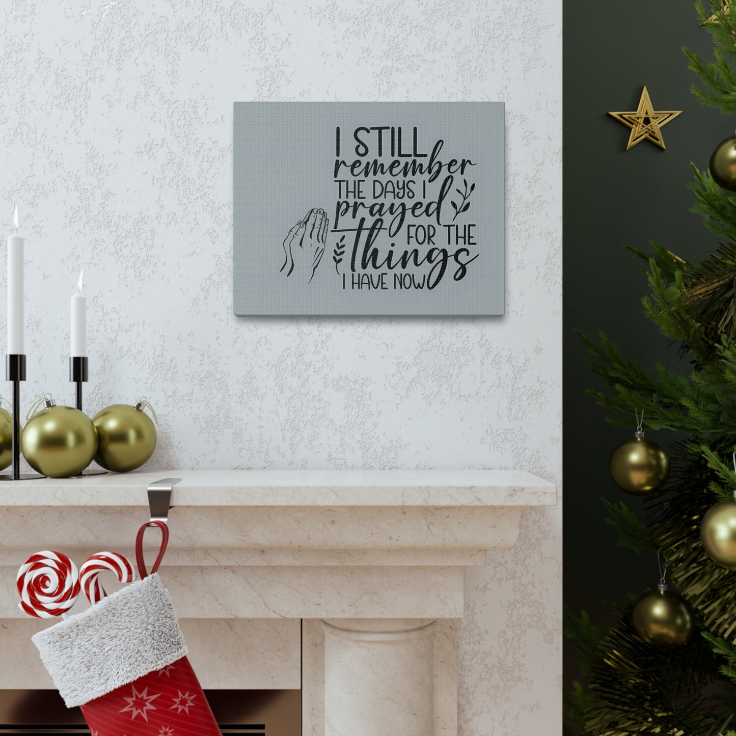 canvas wall art with praying hands| I Still remember the Days I Prayed for the Things that I Have.