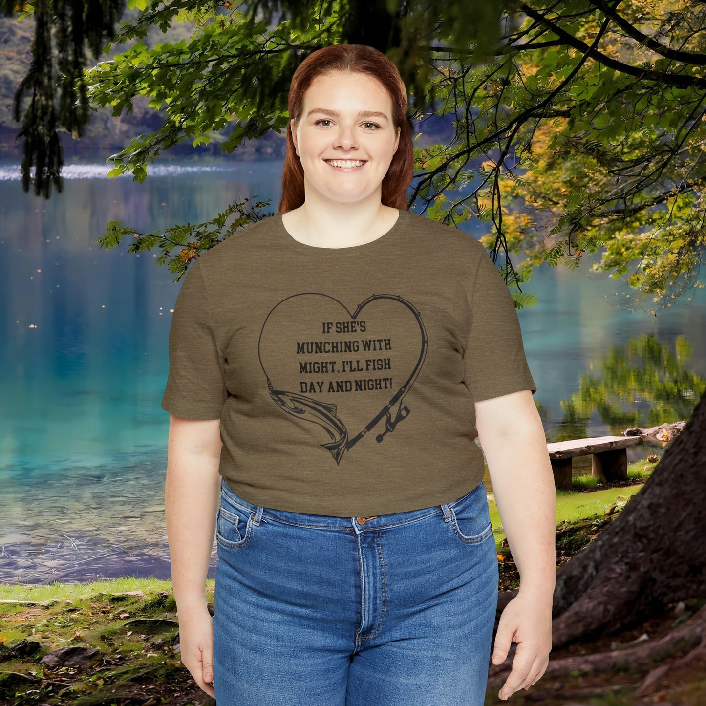 Unisex Jersey Short Sleeve Tee. IF SHE'S MUNCHING WITH MIGHT, I WILL FISH ALL DAY LONG.