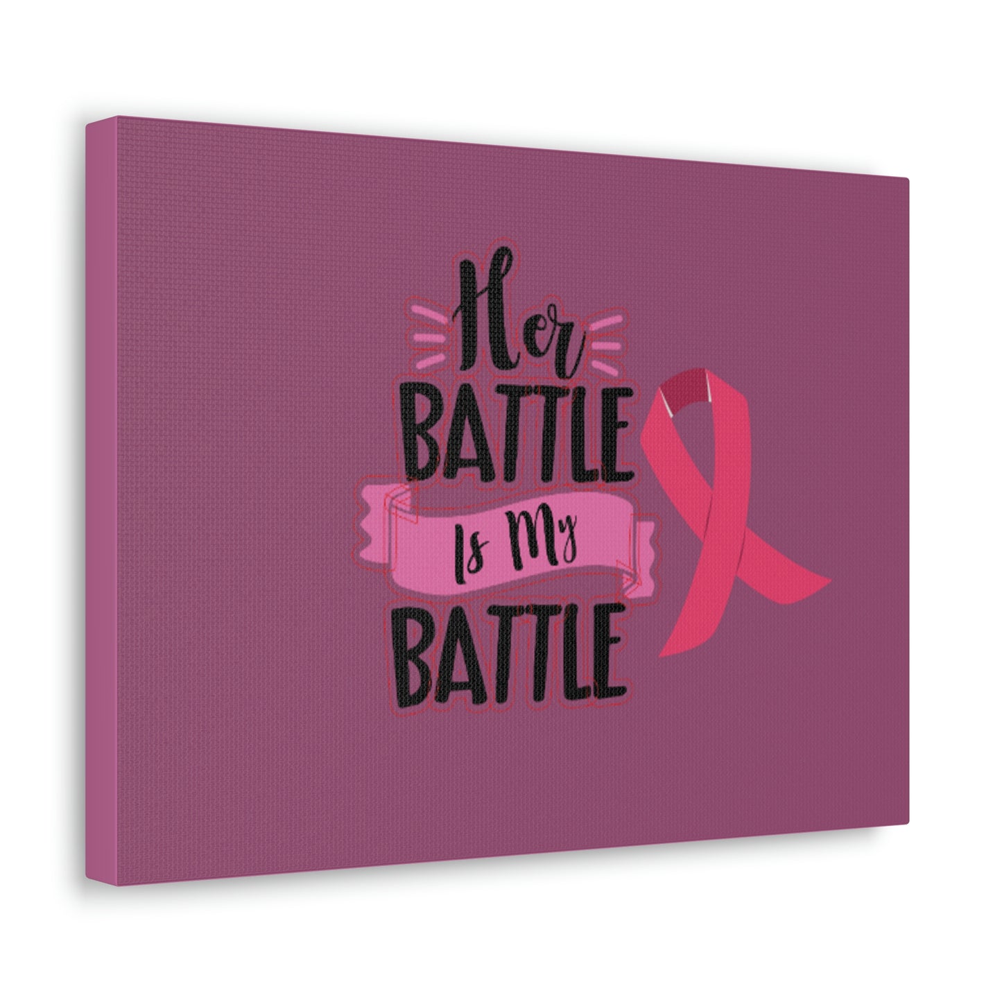 Canvas Gallery Wraps: HER BATTLE IS MY BATTLE.
