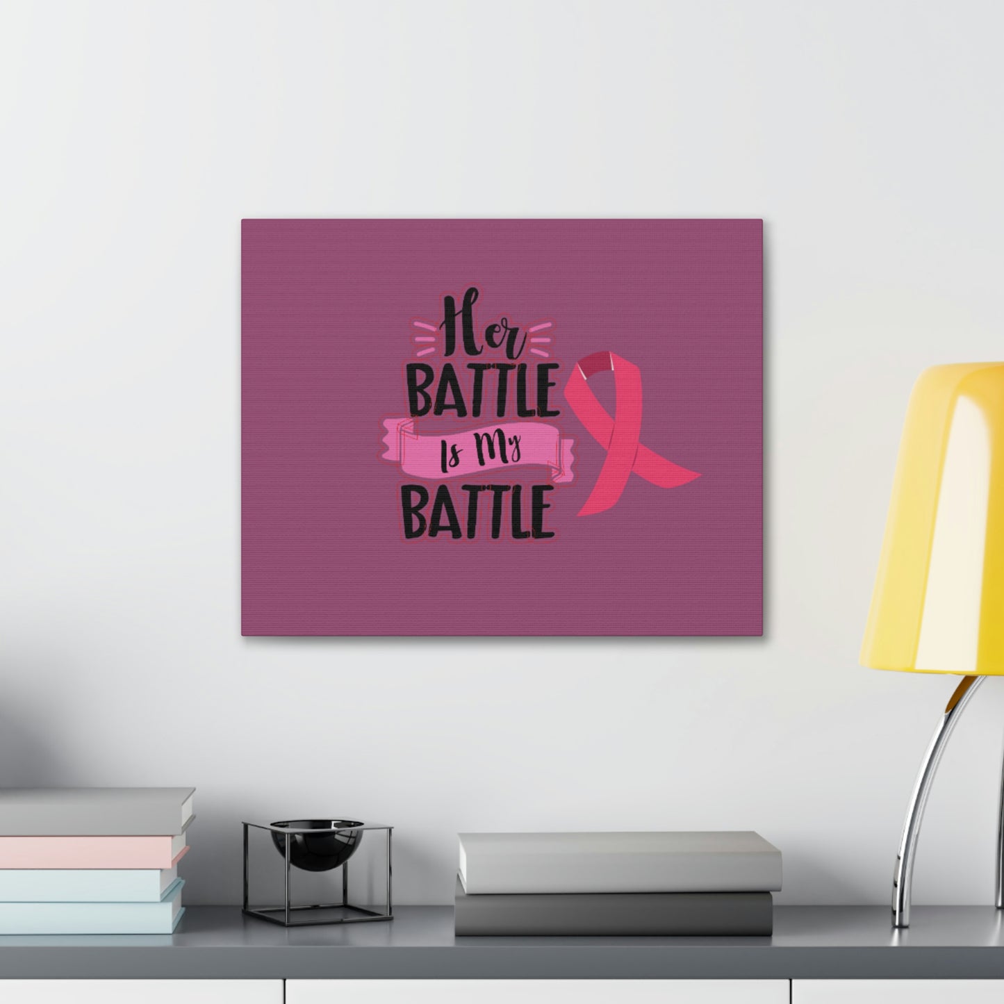 Canvas Gallery Wraps: HER BATTLE IS MY BATTLE.