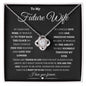To My Future Wife: IF I HAD ONE WISH.LOVE KNOT