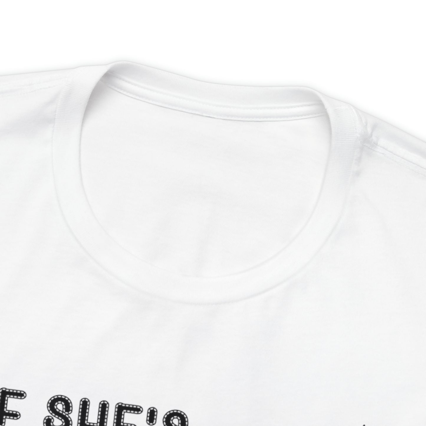 Unisex Jersey Short Sleeve Tee: IF SHE'S GOBBLING EM UP, I WILL NEVER GIVE UP