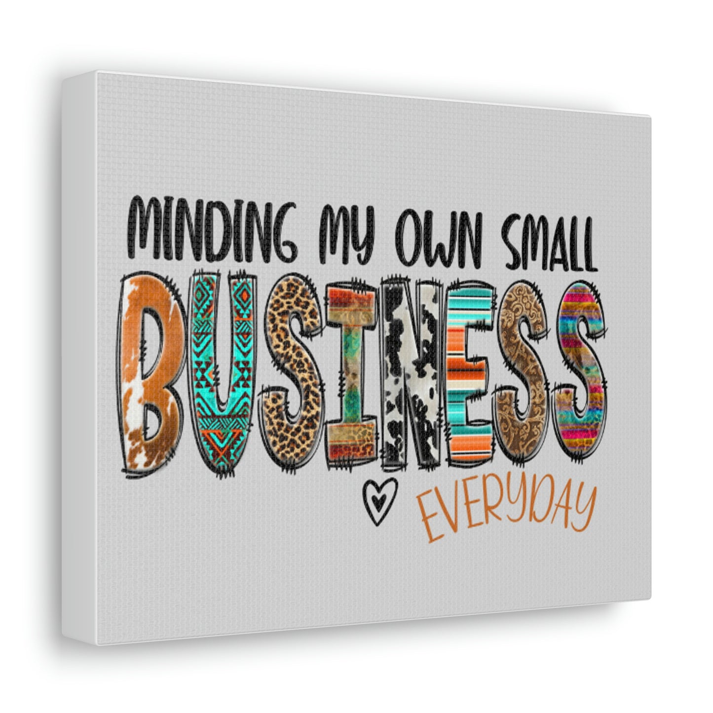Canvas Gallery Wraps: Minding My Small Business Every Day" Canvas for Entrepreneurs