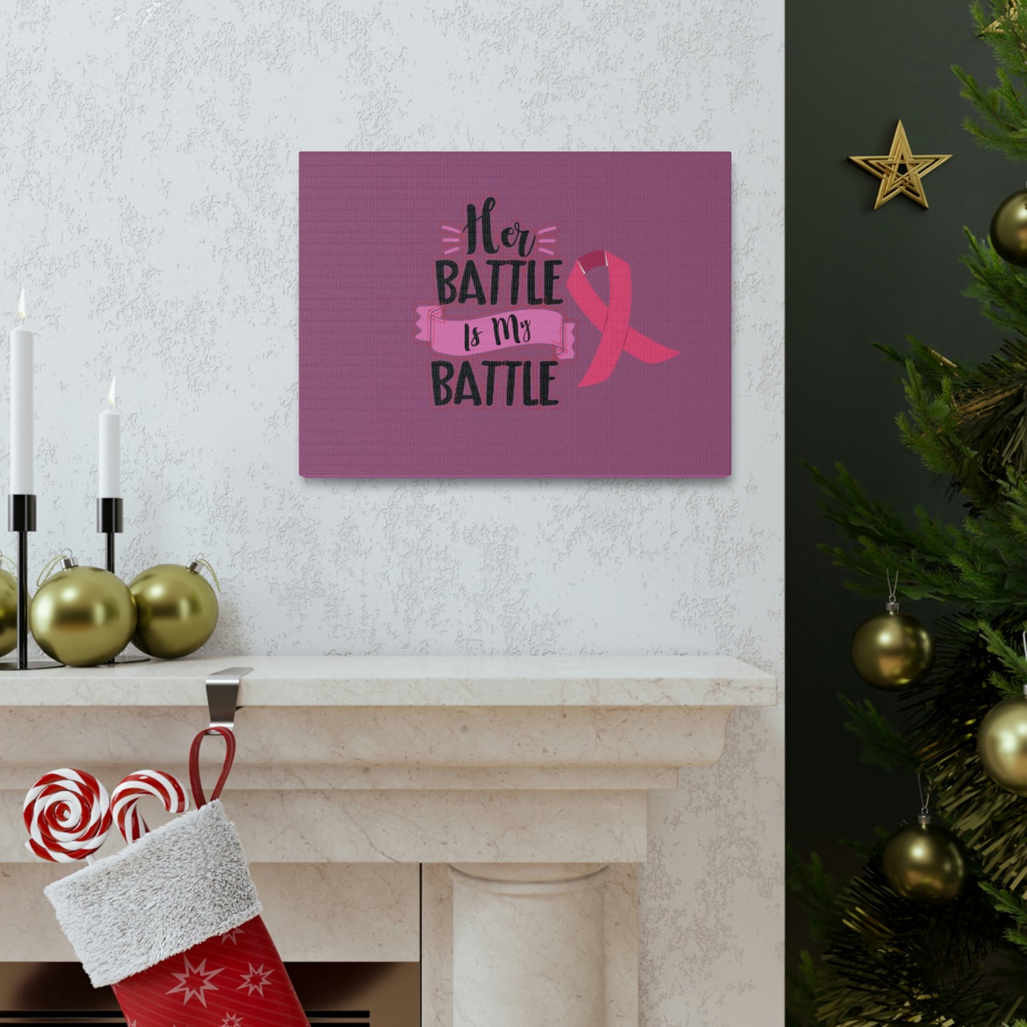 Canvas Gallery Wraps: HER BATTLE IS MY BATTLE.