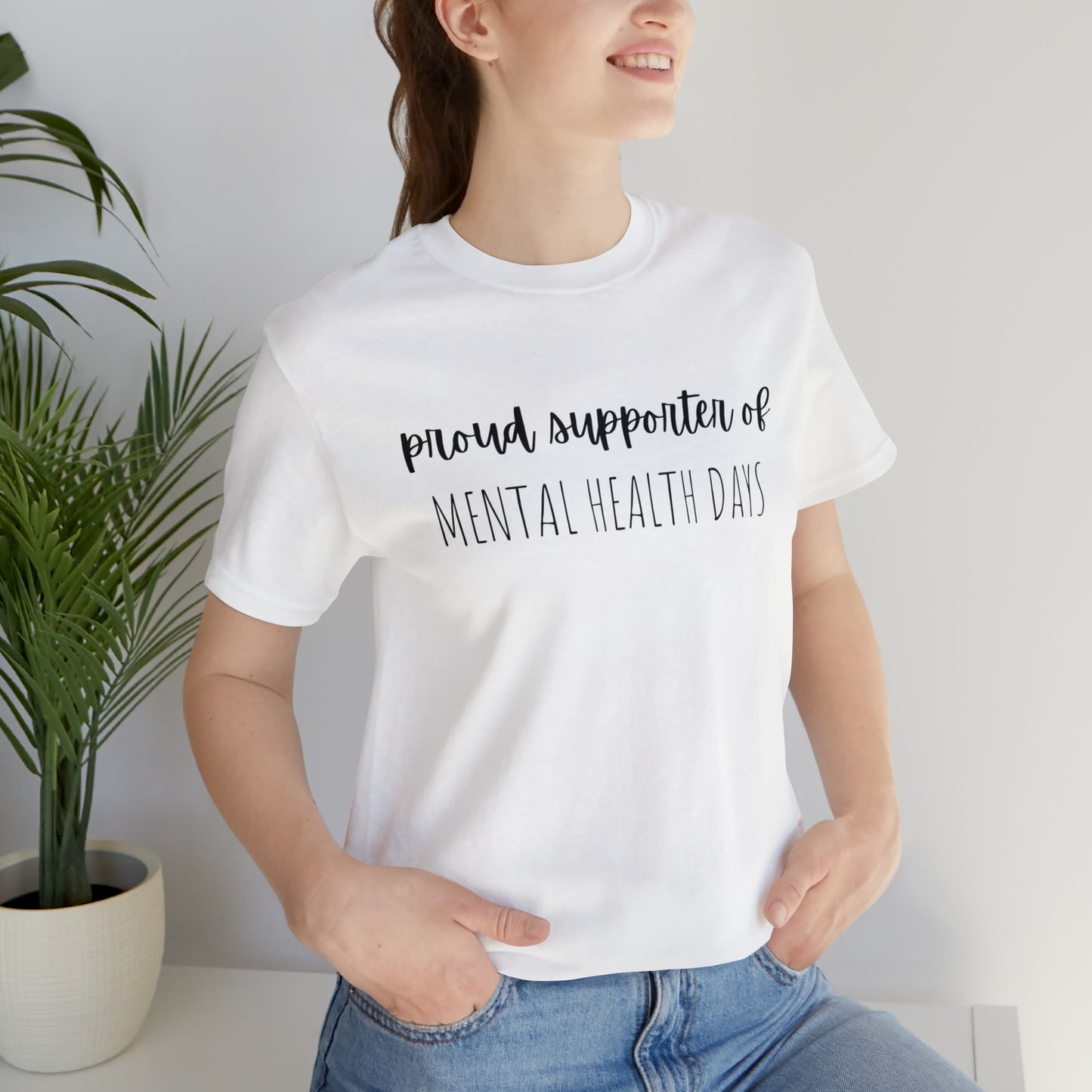 Empowering Proud Supporter of Mental Health Days' T-Shirt Unisex Jersey Short Sleeve Tee