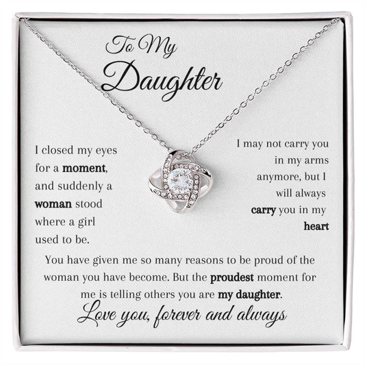 To My Daughter - I closed my eyes for a moment and there stood a woman | Love Knot  Necklace.