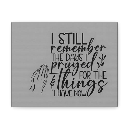 canvas wall art with praying hands| I Still remember the Days I Prayed for the Things that I Have.