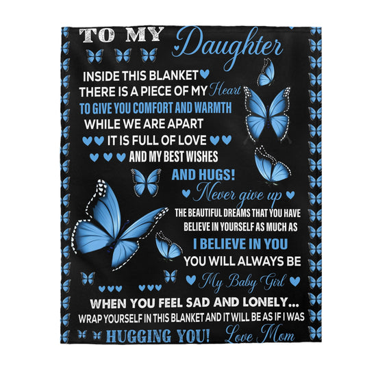 Velveteen Plush Blanket: Dear Daughter a piece of my Heart is with you.
