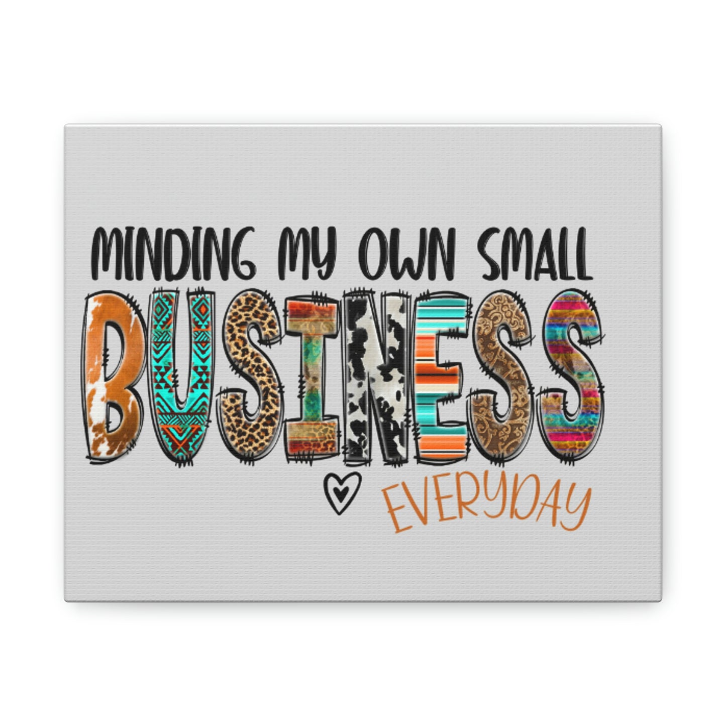 Canvas Gallery Wraps: Minding My Small Business Every Day" Canvas for Entrepreneurs