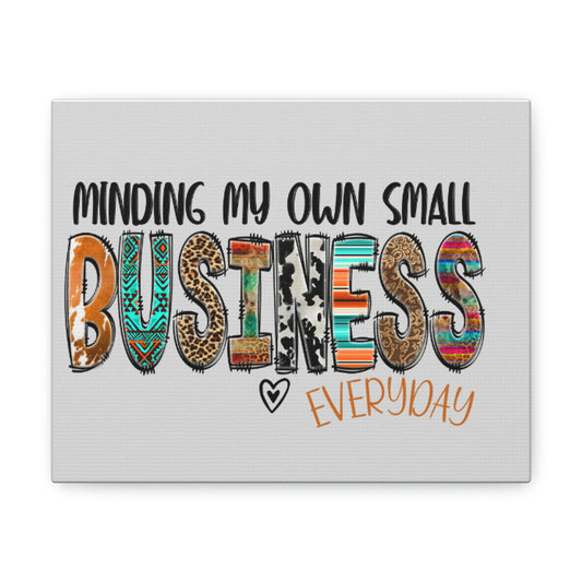 Canvas Gallery Wraps: Minding My Small Business Every Day" Canvas for Entrepreneurs