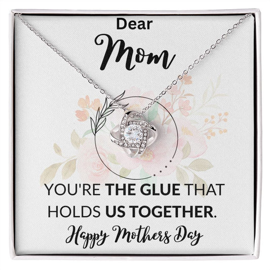 Dear Mom Mothers Day | YOU'RE THE GLUE